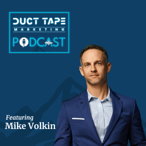 Mike Volkin, a guest on the Duct Tape Marketing Podcast