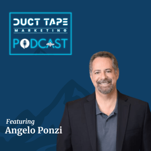 Angelo Ponzi, a guest on the Duct Tape Marketing Podcast